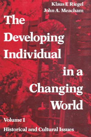 Cover of the book The Developing Individual in a Changing World by Michael W. Eysenck, Mark T. Keane