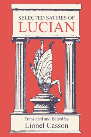 Cover of the book Selected Satires of Lucian by Roger F. S. Kaplan