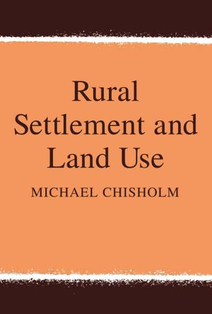 Cover of the book Rural Settlement and Land Use by Piotr Eberhardt, Jan Owsinski