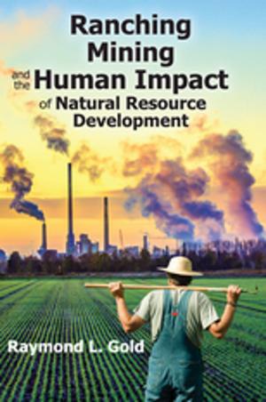 Cover of the book Ranching, Mining, and the Human Impact of Natural Resource Development by Robin Le Poidevin