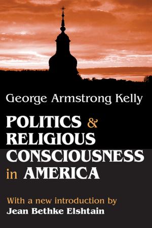 Cover of the book Politics and Religious Consciousness in America by Elisabeth Eide