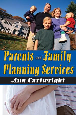 Cover of the book Parents and Family Planning Services by Peter Roberts, Andrew Gibbons, Richard Heraud