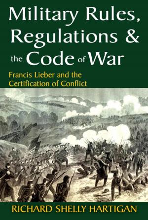 Book cover of Military Rules, Regulations and the Code of War