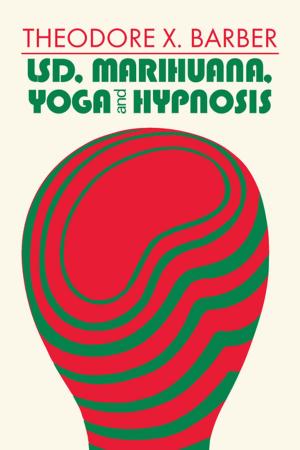 Cover of the book LSD, Marihuana, Yoga, and Hypnosis by 