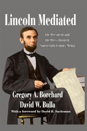 Cover of the book Lincoln Mediated by Harold Holzer