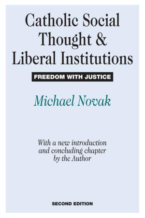 Cover of the book Catholic Social Thought and Liberal Institutions by Bruce E. Larson, Timothy A. Keiper
