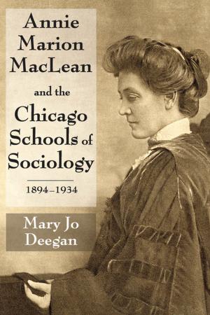 bigCover of the book Annie Marion MacLean and the Chicago Schools of Sociology, 1894-1934 by 