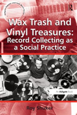 Cover of the book Wax Trash and Vinyl Treasures: Record Collecting as a Social Practice by Colin Danby