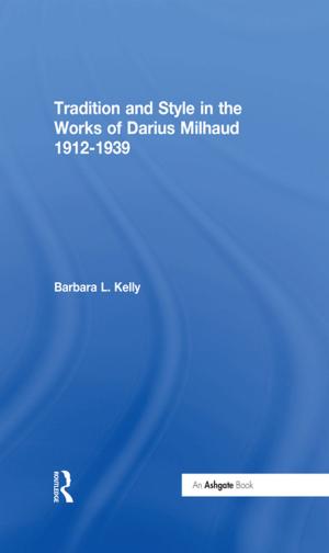 Cover of the book Tradition and Style in the Works of Darius Milhaud 1912-1939 by Aylish Wood