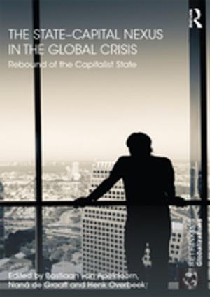 Cover of the book The State–Capital Nexus in the Global Crisis by R.P.T. Davenport-Hines, Jonathan Liebenau