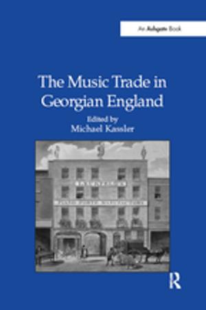 Cover of the book The Music Trade in Georgian England by Richard Burdekin, Farrokh Langdana