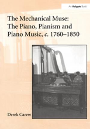 Book cover of The Mechanical Muse: The Piano, Pianism and Piano Music, c.1760-1850