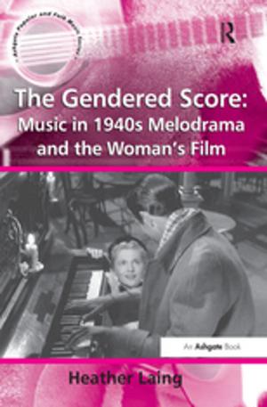 Cover of the book The Gendered Score: Music in 1940s Melodrama and the Woman's Film by Rebecca Hughes, Beatrice Szczepek Reed