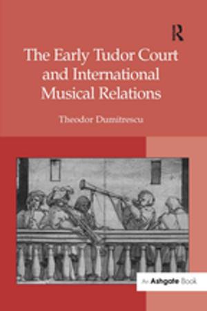 Cover of the book The Early Tudor Court and International Musical Relations by Bernard Segal, Andrew R. Morral, Sally J Stevens