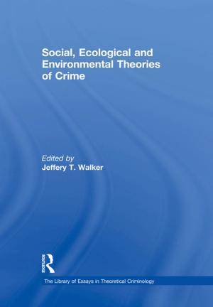 Cover of the book Social, Ecological and Environmental Theories of Crime by Christian Karner