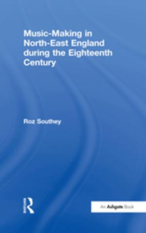 Cover of the book Music-Making in North-East England during the Eighteenth Century by Hakan Seckinelgin
