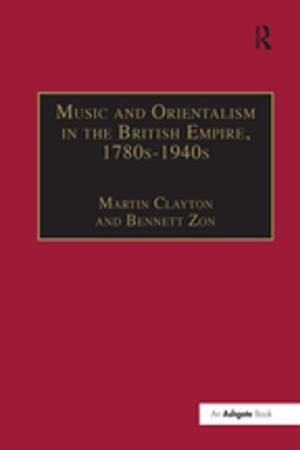 Cover of the book Music and Orientalism in the British Empire, 1780s-1940s by 