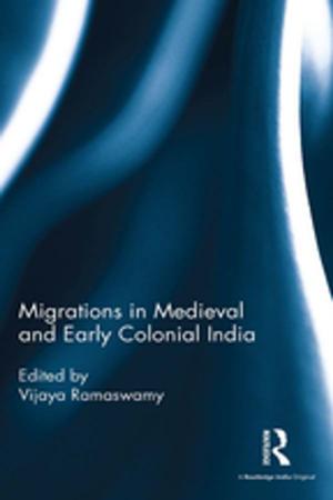Cover of the book Migrations in Medieval and Early Colonial India by Vicki Denmark, India J. Podsen