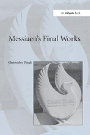 Cover of the book Messiaen's Final Works by Stephen Uhalley, Xiaoxin Wu