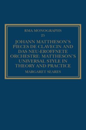 Cover of the book Johann Mattheson's Pièces de clavecin and Das neu-eröffnete Orchestre by William Dodd