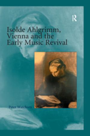 Cover of the book Isolde Ahlgrimm, Vienna and the Early Music Revival by Sally N. Cummings