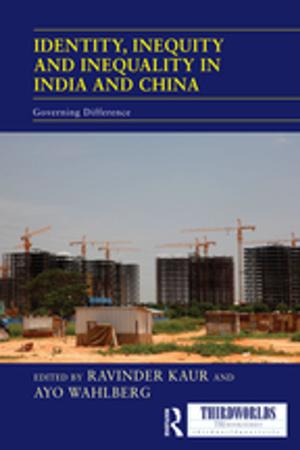 Cover of the book Identity, Inequity and Inequality in India and China by Robert Forrant, Jurg K Siegenthaler, Charles Levenstein, John Wooding