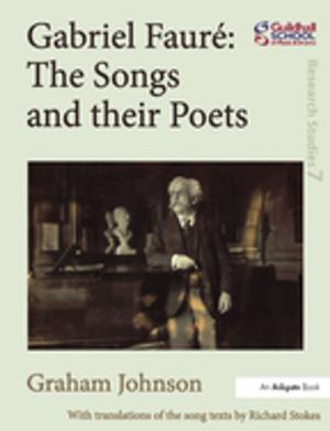 Book cover of Gabriel Fauré: The Songs and their Poets
