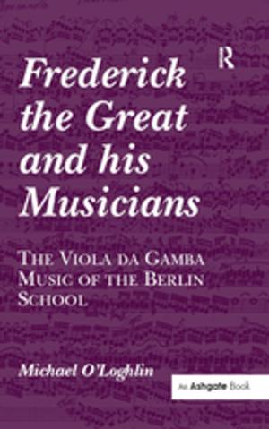 Cover of the book Frederick the Great and his Musicians: The Viola da Gamba Music of the Berlin School by Gordon Claridge