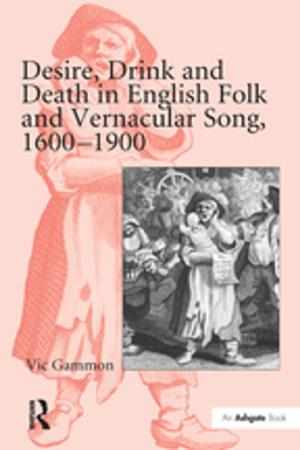 Cover of the book Desire, Drink and Death in English Folk and Vernacular Song, 1600-1900 by Theresa A Singleton