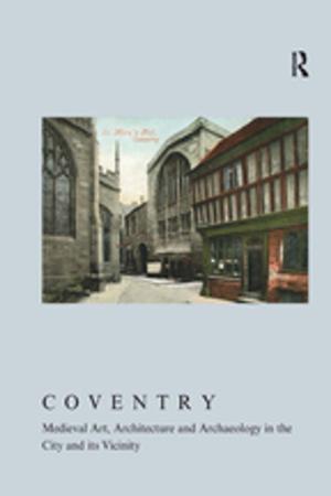 Cover of the book Coventry: Medieval Art, Architecture and Archaeology in the City and its Vicinity by Alphonse Tierou
