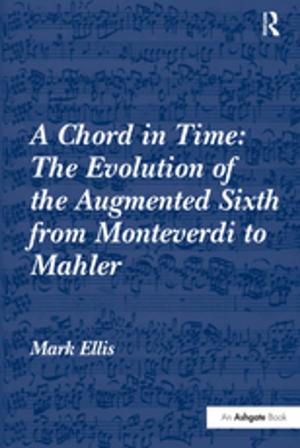 Cover of the book A Chord in Time: The Evolution of the Augmented Sixth from Monteverdi to Mahler by Kam Ming Wong