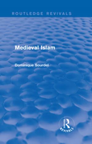 Cover of the book Routledge Revivals: Medieval Islam (1979) by Shani D'Cruze, Ivor Crewe