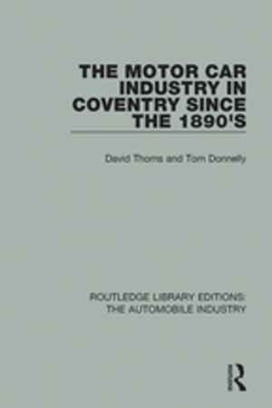 Cover of the book The Motor Car Industry in Coventry Since the 1890's by Gordon Pearson