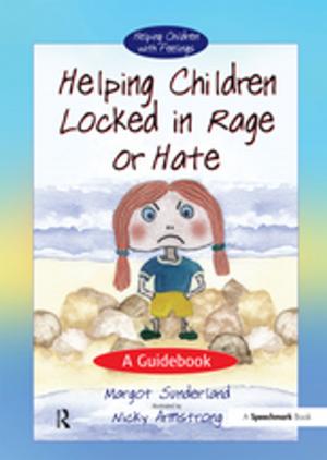 Cover of the book Helping Children Locked in Rage or Hate by Sarah Earle, Keith Sharp