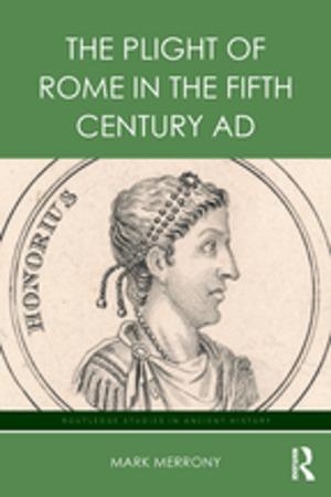 Cover of the book The Plight of Rome in the Fifth Century AD by Michaela Maier, Jesper Strömbäck