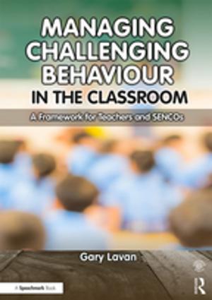 Cover of the book Managing Challenging Behaviour in the Classroom by Leighton Whitaker, Stewart Cooper, James Archer Jr