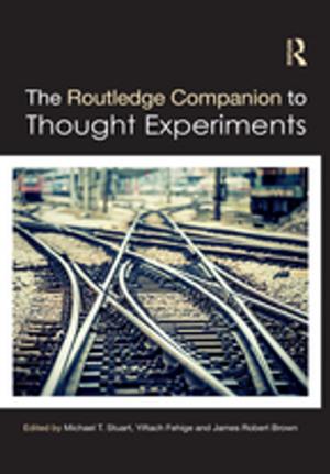 Cover of the book The Routledge Companion to Thought Experiments by Mr Jack Williams