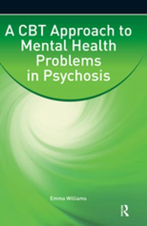 Cover of the book A CBT Approach to Mental Health Problems in Psychosis by Larry Z. Leslie