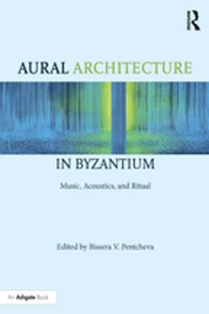 Cover of the book Aural Architecture in Byzantium: Music, Acoustics, and Ritual by Richard Wilton, Trevor Harley