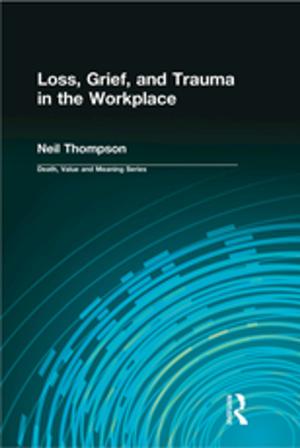 Cover of the book Loss, Grief, and Trauma in the Workplace by Suzanne Mccorkle, Melanie Reese