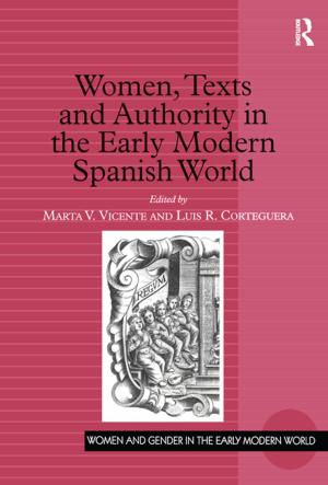 Cover of the book Women, Texts and Authority in the Early Modern Spanish World by 