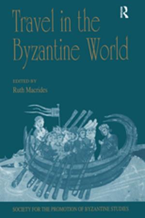 Cover of the book Travel in the Byzantine World by Bjørn N. Sandaker, Arne P. Eggen, Mark R. Cruvellier
