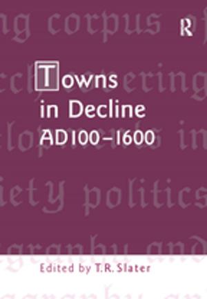 Cover of the book Towns in Decline, AD100–1600 by Evangeline Machlin