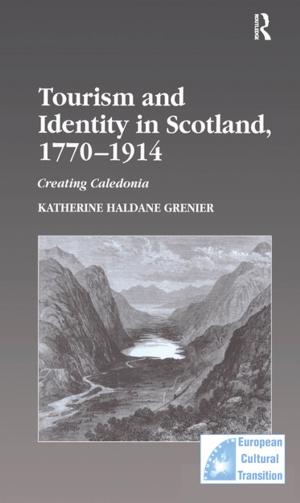 Cover of the book Tourism and Identity in Scotland, 1770–1914 by James G. McGann