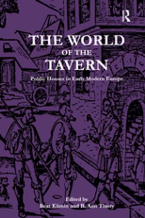 Cover of the book The World of the Tavern by Anna Proudfoot, Tania Batelli Kneale, Daniela Treveri Gennari, Anna Di Stefano