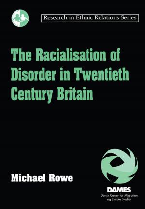 Cover of the book The Racialisation of Disorder in Twentieth Century Britain by Paul Crowther