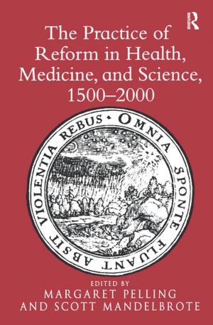 Cover of the book The Practice of Reform in Health, Medicine, and Science, 1500–2000 by Dimitris Liokaftos
