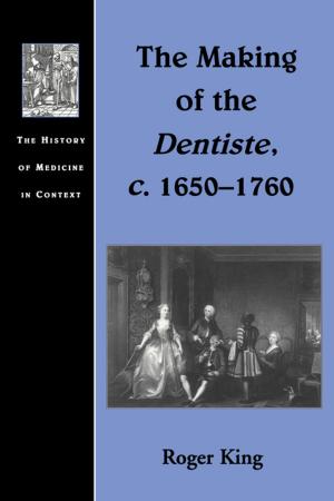 Book cover of The Making of the Dentiste, c. 1650-1760