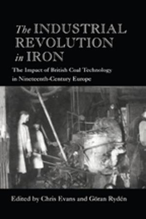 Cover of the book The Industrial Revolution in Iron by Dennis Swan, Denis P. O'Brien, W. Peter J. Maunder, Stewart Howe