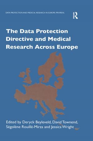 Cover of the book The Data Protection Directive and Medical Research Across Europe by Terence Coghlin, Terrence Coghlin, Andrew Baker, Julian Kenny, John Kimball, Tom Belknap